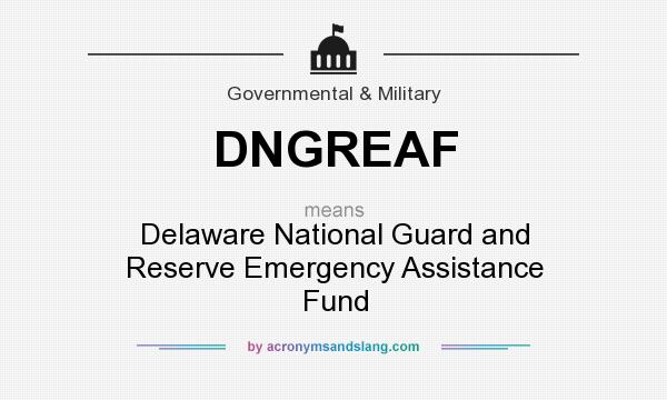 What does DNGREAF mean? It stands for Delaware National Guard and Reserve Emergency Assistance Fund