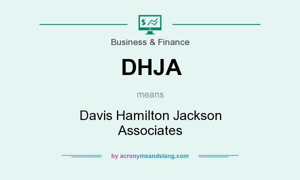 What does DHJA mean? It stands for Davis Hamilton Jackson Associates