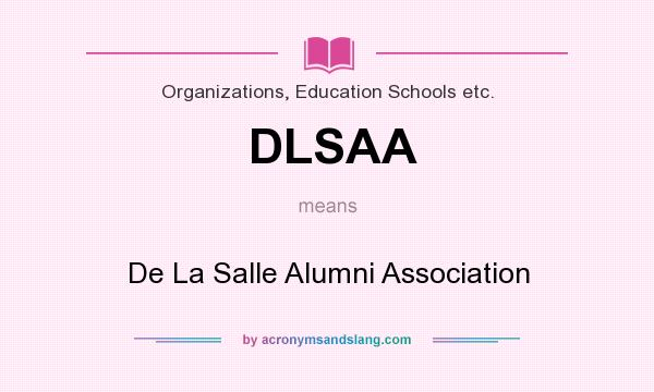 What does DLSAA mean? It stands for De La Salle Alumni Association