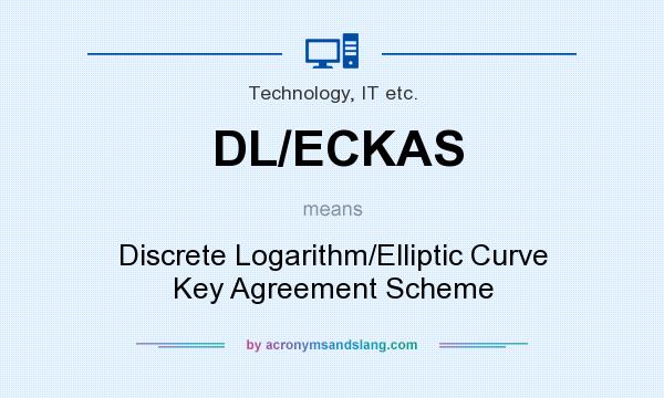 What does DL/ECKAS mean? It stands for Discrete Logarithm/Elliptic Curve Key Agreement Scheme