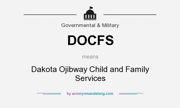 What does DOCFS mean? It stands for Dakota Ojibway Child and Family Services