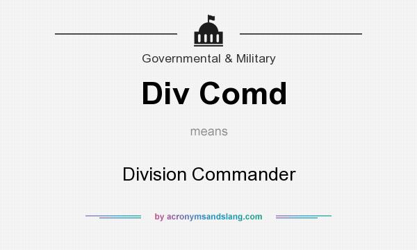 What does Div Comd mean? It stands for Division Commander
