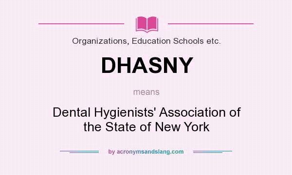 What does DHASNY mean? It stands for Dental Hygienists` Association of the State of New York