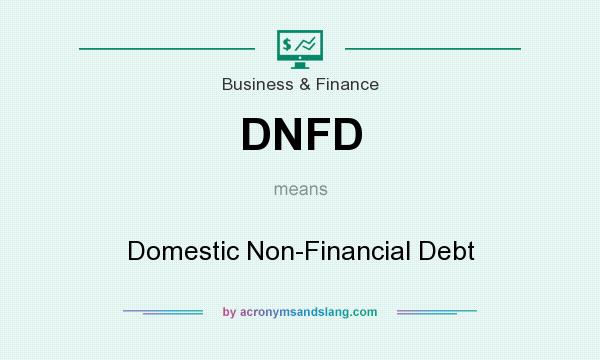 What does DNFD mean? It stands for Domestic Non-Financial Debt