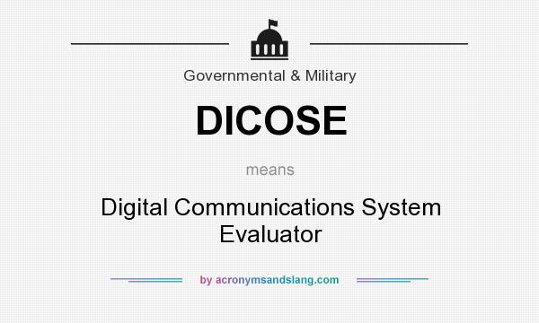 What does DICOSE mean? It stands for Digital Communications System Evaluator