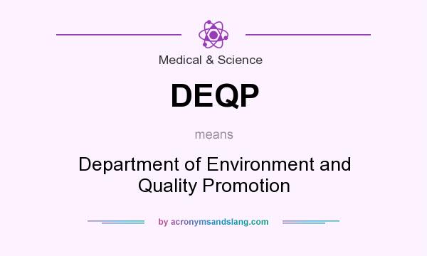 What does DEQP mean? It stands for Department of Environment and Quality Promotion