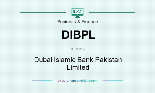 What does DIBPL mean? It stands for Dubai Islamic Bank Pakistan Limited