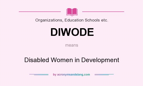 What does DIWODE mean? It stands for Disabled Women in Development