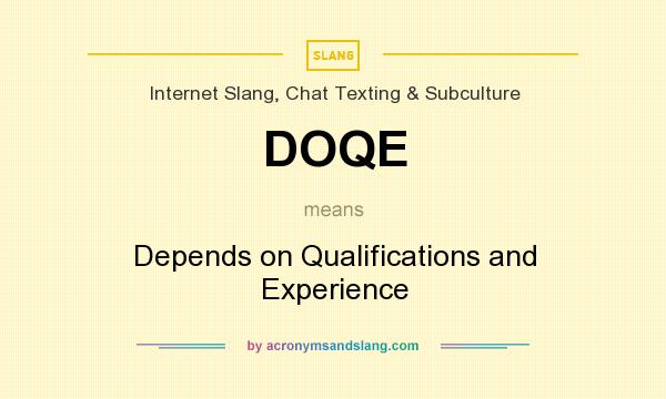 What does DOQE mean? It stands for Depends on Qualifications and Experience