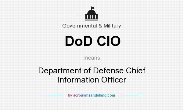What does DoD CIO mean? It stands for Department of Defense Chief Information Officer