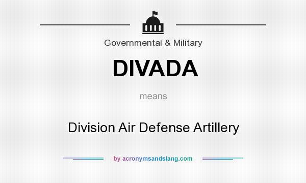 What does DIVADA mean? It stands for Division Air Defense Artillery