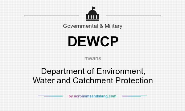 What does DEWCP mean? It stands for Department of Environment, Water and Catchment Protection