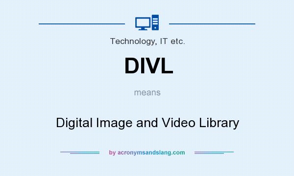 What does DIVL mean? It stands for Digital Image and Video Library