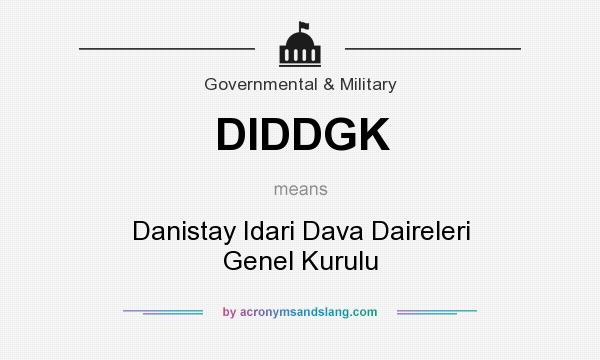 What does DIDDGK mean? It stands for Danistay Idari Dava Daireleri Genel Kurulu