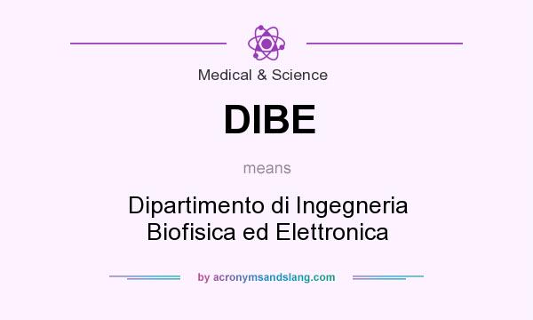 What does DIBE mean? It stands for Dipartimento di Ingegneria Biofisica ed Elettronica