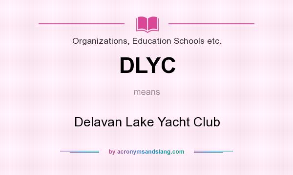 What does DLYC mean? It stands for Delavan Lake Yacht Club