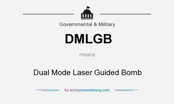 What does DMLGB mean? It stands for Dual Mode Laser Guided Bomb