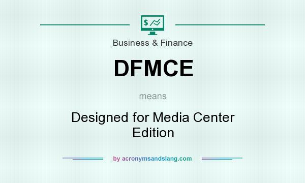 What does DFMCE mean? It stands for Designed for Media Center Edition