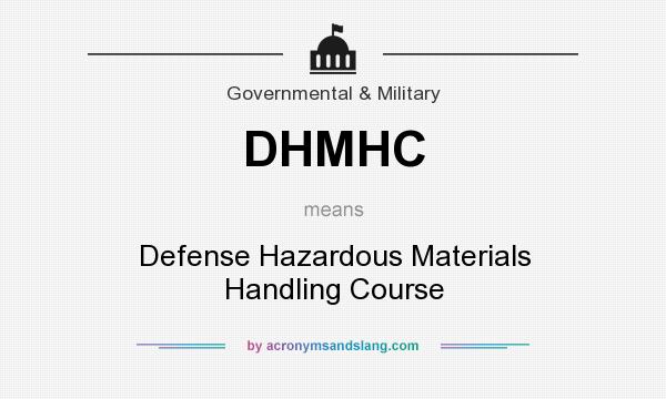 What does DHMHC mean? It stands for Defense Hazardous Materials Handling Course