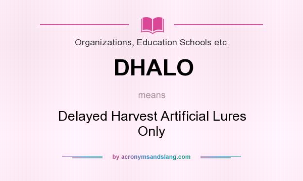 What does DHALO mean? It stands for Delayed Harvest Artificial Lures Only