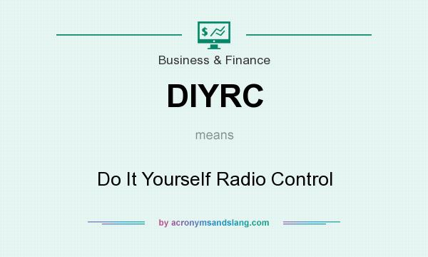 What does DIYRC mean? It stands for Do It Yourself Radio Control