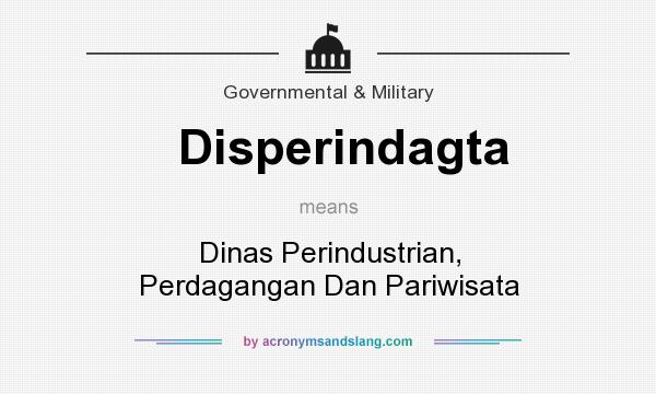 What does Disperindagta mean? It stands for Dinas Perindustrian, Perdagangan Dan Pariwisata