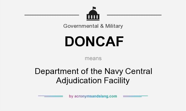 What does DONCAF mean? It stands for Department of the Navy Central Adjudication Facility