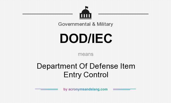 What does DOD/IEC mean? It stands for Department Of Defense Item Entry Control