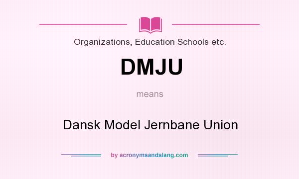 What does DMJU mean? It stands for Dansk Model Jernbane Union