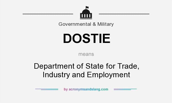 What does DOSTIE mean? It stands for Department of State for Trade, Industry and Employment