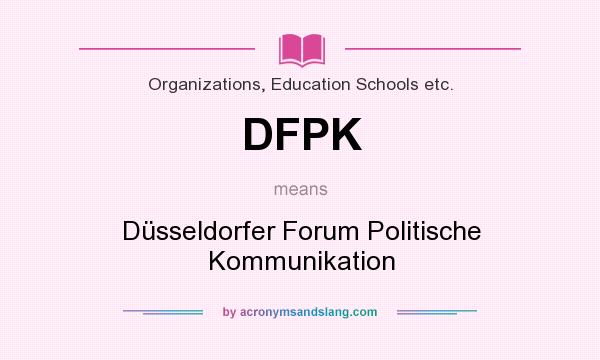 What does DFPK mean? It stands for Düsseldorfer Forum Politische Kommunikation