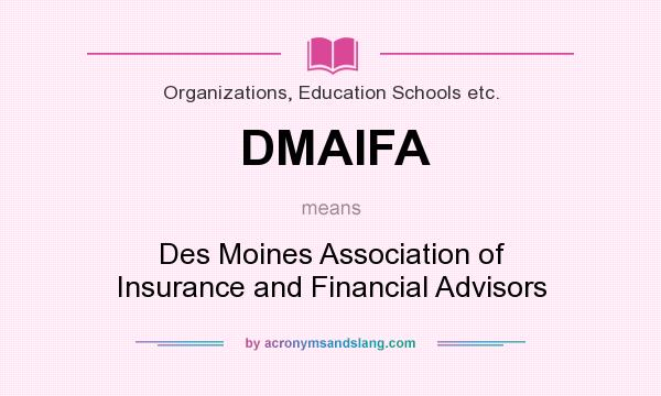 What does DMAIFA mean? It stands for Des Moines Association of Insurance and Financial Advisors