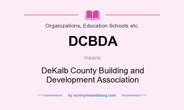 What does DCBDA mean? It stands for DeKalb County Building and Development Association