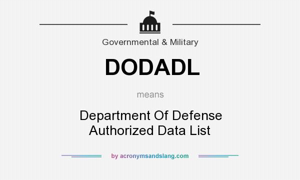 What does DODADL mean? It stands for Department Of Defense Authorized Data List