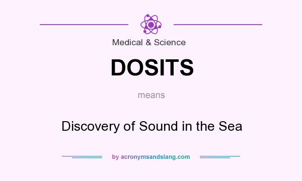 What does DOSITS mean? It stands for Discovery of Sound in the Sea