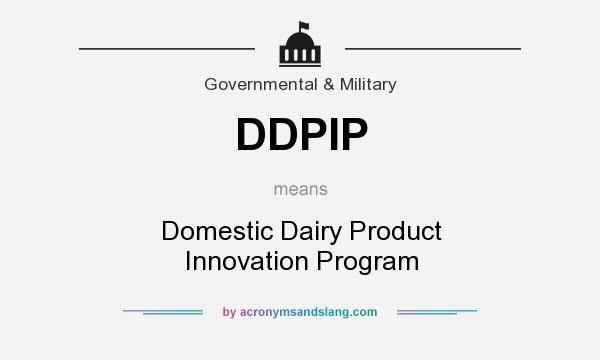 What does DDPIP mean? It stands for Domestic Dairy Product Innovation Program