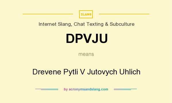 What does DPVJU mean? It stands for Drevene Pytli V Jutovych Uhlich
