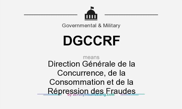 What does DGCCRF mean? It stands for Direction Générale de la Concurrence, de la Consommation et de la Répression des Fraudes