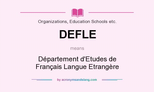 What does DEFLE mean? It stands for Département d`Etudes de Français Langue Etrangère