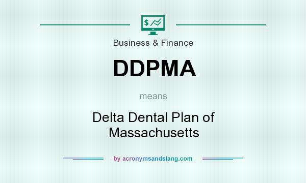 What does DDPMA mean? It stands for Delta Dental Plan of Massachusetts