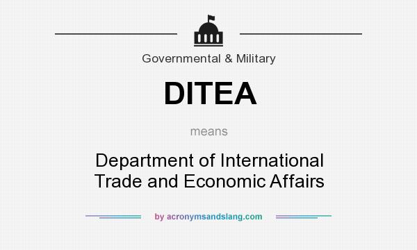 What does DITEA mean? It stands for Department of International Trade and Economic Affairs