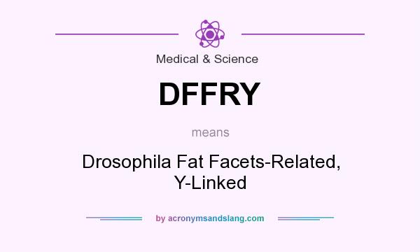 What does DFFRY mean? It stands for Drosophila Fat Facets-Related, Y-Linked