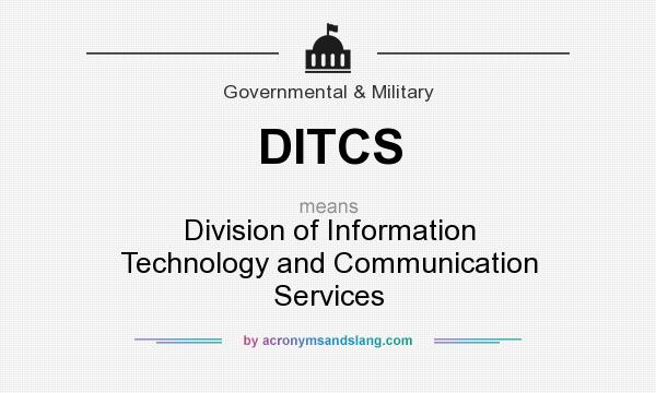 What does DITCS mean? It stands for Division of Information Technology and Communication Services