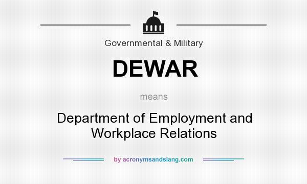 What does DEWAR mean? It stands for Department of Employment and Workplace Relations