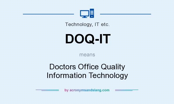What does DOQ-IT mean? It stands for Doctors Office Quality Information Technology