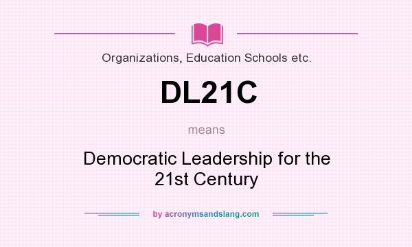 What does DL21C mean? It stands for Democratic Leadership for the 21st Century