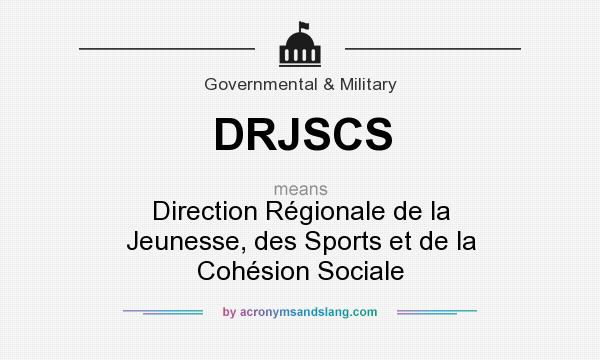 What does DRJSCS mean? It stands for Direction Régionale de la Jeunesse, des Sports et de la Cohésion Sociale
