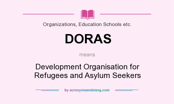 What does DORAS mean? It stands for Development Organisation for Refugees and Asylum Seekers