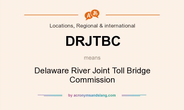 What does DRJTBC mean? It stands for Delaware River Joint Toll Bridge Commission