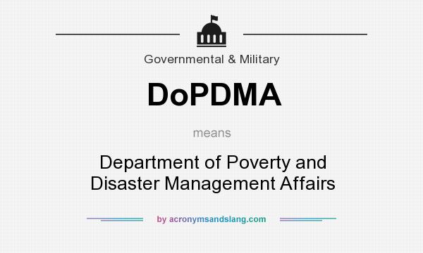 What does DoPDMA mean? It stands for Department of Poverty and Disaster Management Affairs